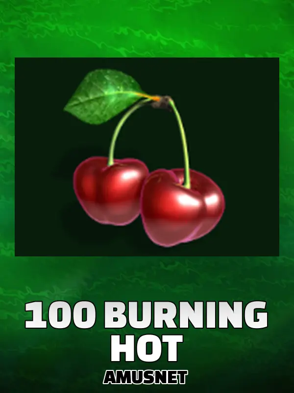 100 Burning Hot