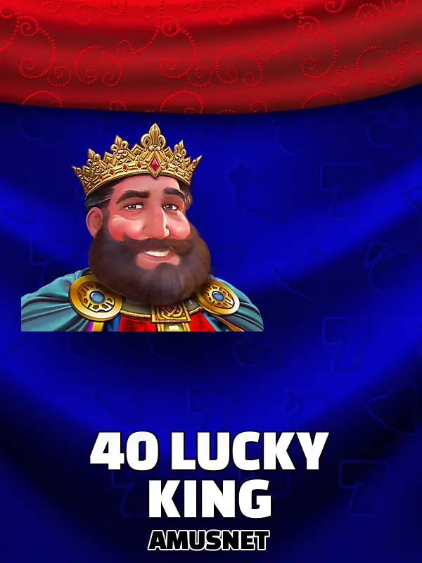40 Lucky King