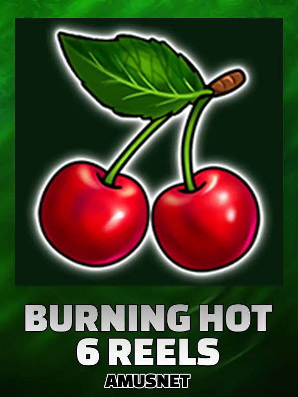 Burning Hot 6 Reels