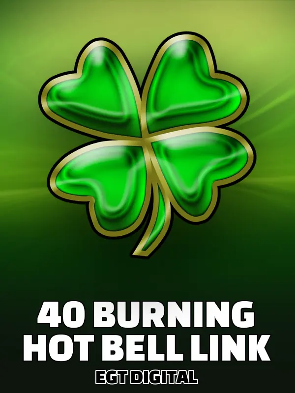 40 Burning Hot Bell Link